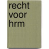 Recht voor HRM by Yves Stevens