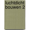 Luchtdicht bouwen 2 by Peter Kuindersma