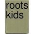 Roots Kids