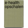 E-Health Opschalen by Martijn Hartog