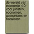 De wereld van economie 4.0 voor juristen, economen, accountans en fiscalisten