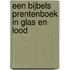 Een Bijbels prentenboek in glas en lood