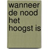 Wanneer de nood het hoogst is door Rita Van Holder