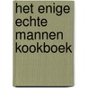 Het enige echte mannen kookboek door Thomas Krause