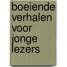 Boeiende verhalen voor jonge lezers by Unknown