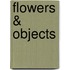 Flowers & Objects