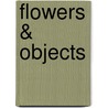 Flowers & Objects by Geertje Stienstra