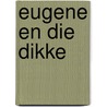 Eugene en die dikke by Jan Dirk Barreveld