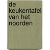 De keukentafel van het Noorden door Yvon Jaspers