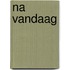 Na Vandaag