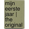 Mijn eerste jaar | THE ORIGINAL by Unknown