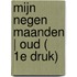 Mijn negen maanden | OUD ( 1E DRUK)