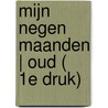 Mijn negen maanden | OUD ( 1E DRUK) door Onbekend