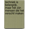 Techniek is belangrijk, maar het zijn mensen die het verschil maken door Hans van den Broek