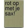 rot op met je sax! door Anneriek van Heugten