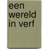 Een wereld in verf by Hans de Bruijn