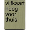 Vijfkaart hoog voor Thuis by Ton Schipperheijn