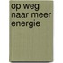 Op weg naar meer energie