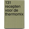 131 recepten voor de Thermomix door Onbekend