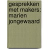 Gesprekken met Makers: Marien Jongewaard by Ward Weemhoff