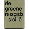 De Groene Reisgids - Sicilië door Onbekend