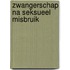 Zwangerschap na seksueel misbruik