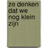 Ze denken dat we nog klein zijn