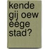 Kende gij oew èège stad?