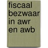 Fiscaal Bezwaar in AWR en Awb by S.F. van Immerseel