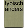 Typisch anders door Paul B.W. Hartman