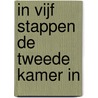 In vijf stappen de Tweede Kamer in door Chris Aalberts