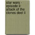 Star Wars - Episode II: Attack of the Clones deel II