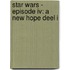 Star Wars - Episode IV: A New Hope deel I