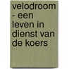 VeloDroom - Een leven in dienst van de koers by Stefaan Van Laere