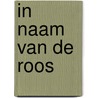 In naam van de roos by Unknown