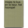 Misjes te kus en te keur, het hoorspel door Martijn van der Linden