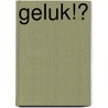 Geluk!? door Herman Pleij