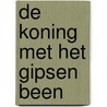 De koning met het gipsen been door Coen Simon