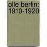 Olle Berlin: 1910-1920 door Henk Jurgens