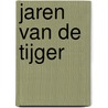 Jaren van de tijger by Joost Van Driel