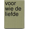 Voor wie de liefde by Geert Briers