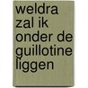 Weldra zal ik onder de guillotine liggen by Joris Verbeurgt