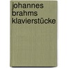 Johannes Brahms Klavierstücke by Dirk Herten