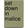 Set down in Malice by C. Hampton Jones