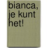 Bianca, je kunt het! by Yvonne Brill