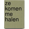 Ze komen me halen by Mimi Cuyvers