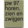 PW 97 Horen, zien en zwijgen by Marike Bruinsma
