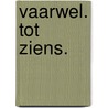 Vaarwel. Tot ziens. door Harrie Sevriens