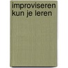 Improviseren kun je leren door Artur C. Jaschke
