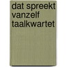 Dat Spreekt Vanzelf Taalkwartet by Michael Kragten